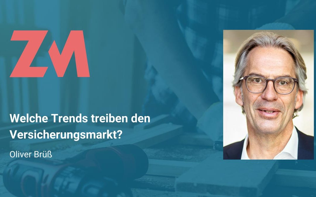 Oliver Brüß: Welche Trends treiben den Versicherungsmarkt?